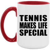 Tennis Makes Life Special - 15oz Accent Mug Red