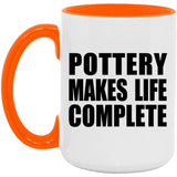 Pottery Makes Life Complete - 15oz Accent Mug Orange