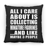 All I Care About Is Collecting Miniature Figurines - Throw Pillow Black