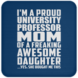 Proud University Professor Mom Of Awesome Daughter - Drink Coaster