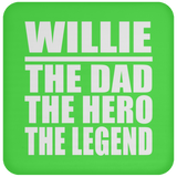 Willie The Dad The Hero The Legend - Drink Coaster
