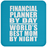 Financial Planner By Day World's Best Mom By Night - Drink Coaster
