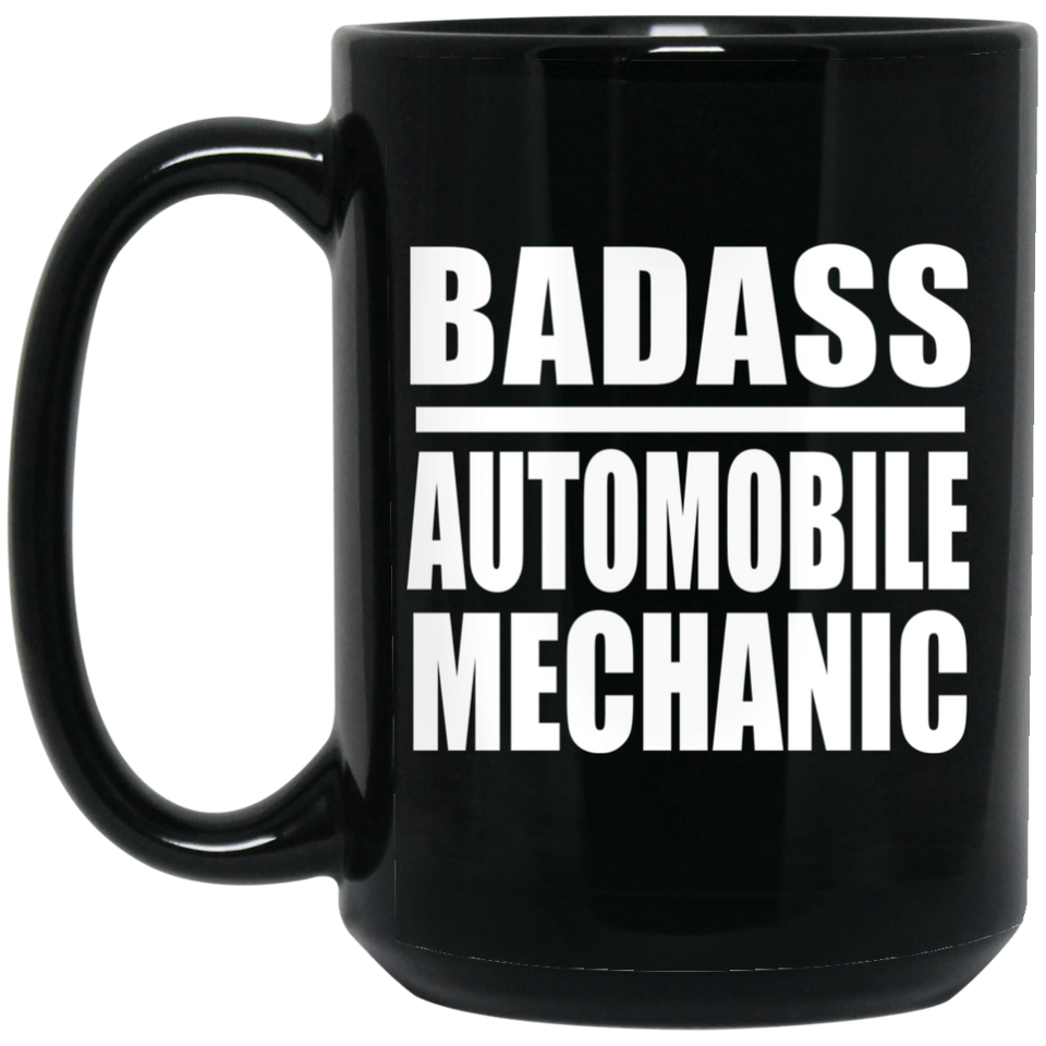 Badass Automobile Mechanic - 15oz Coffee Mug Black