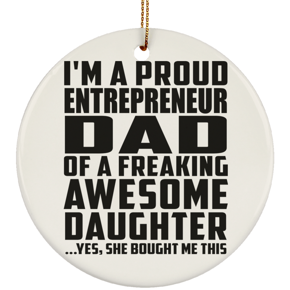 Proud Entrepreneur Dad Of Awesome Daughter - Circle Ornament