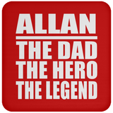 Allan The Dad The Hero The Legend - Drink Coaster