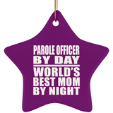 Parole Officer By Day World's Best Mom By Night - Star Ornament