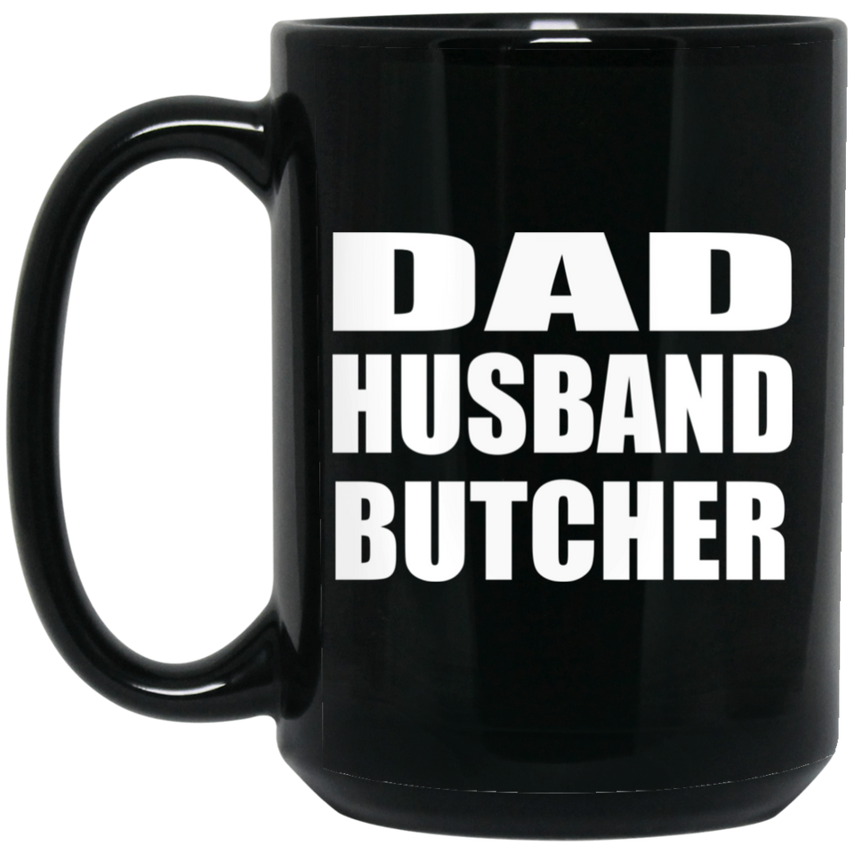 Dad Husband Butcher - 15oz Coffee Mug Black
