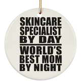 Skincare Specialist By Day World's Best Mom By Night - Circle Ornament