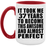 37th Birthday Took 37 Years To Become Awesome & Perfect - 15oz Accent Mug Red