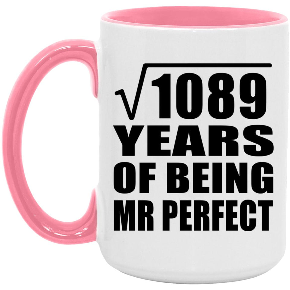 33rd Anniversary Square Root of 1089 Years of Mr Perfect - 15oz Accent Mug Pink