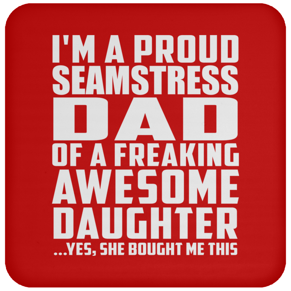 Proud Seamstress Dad Of Awesome Daughter - Drink Coaster