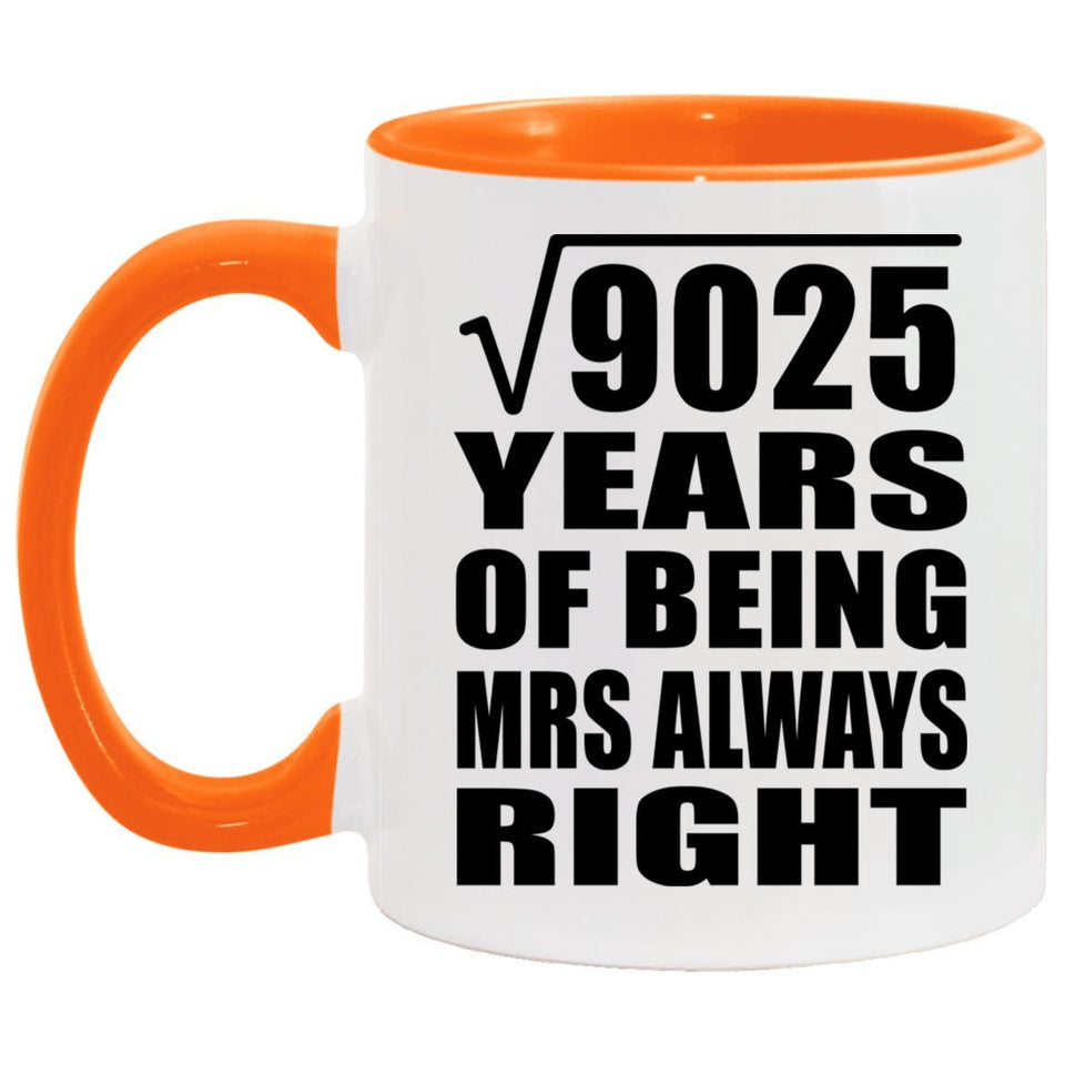 95th Anniversary Square Root of 9025 Years Mrs Always Right - 11oz Accent Mug Orange