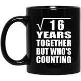4th Anniversary Square Root of 16 Years Who's Counting - 11oz Coffee Mug Black