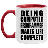 Being Computer Programmer Makes Life Complete - 11oz Accent Mug Red