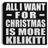 All I Want For Christmas Is More Kilikiti - Canvas Square