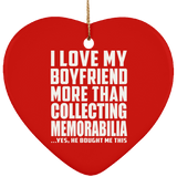 I Love My Boyfriend More Than Collecting Memorabilia - Heart Ornament