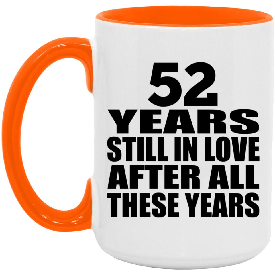 52nd Anniversary 52 Years Still In Love After These Years - 15oz Accent Mug Orange
