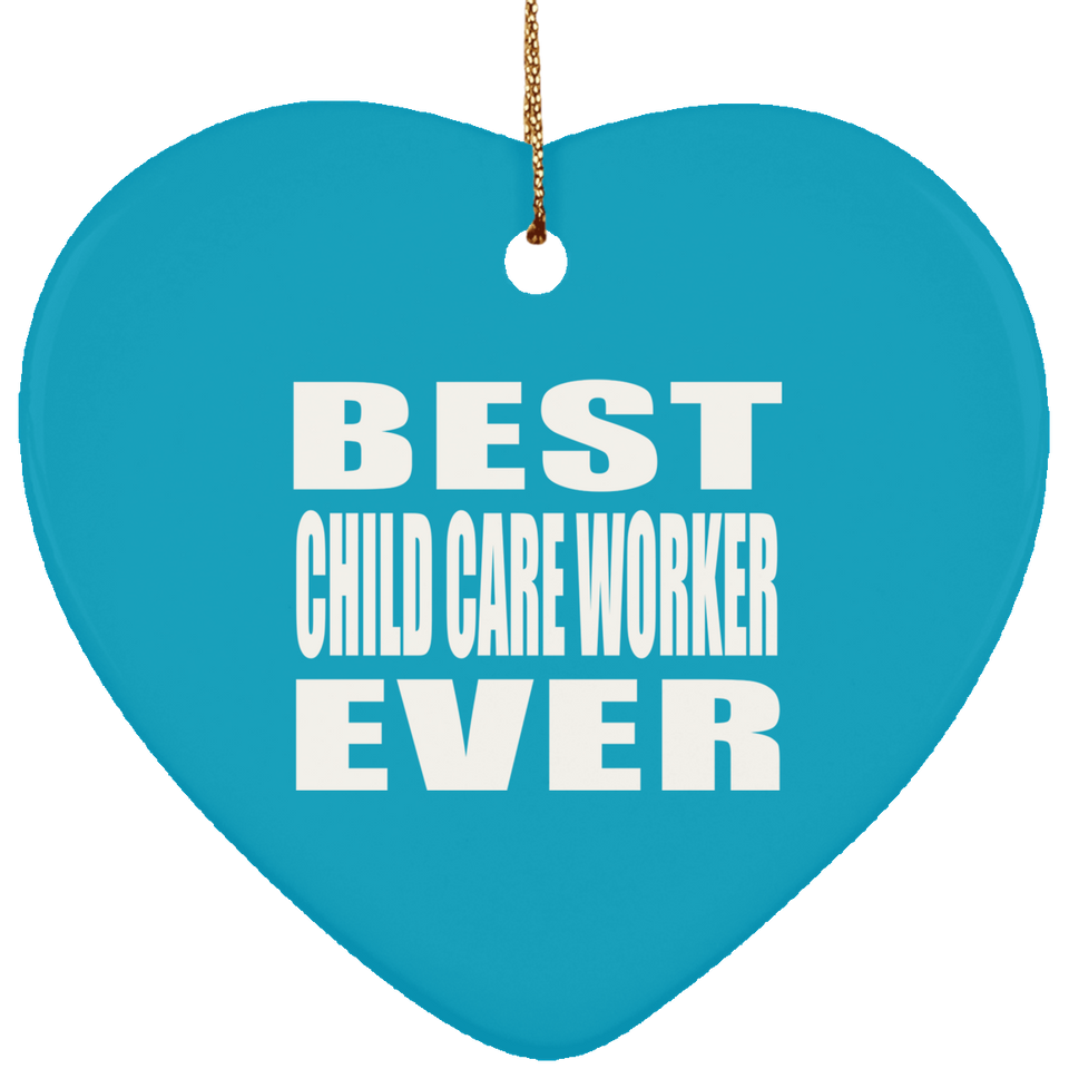 Best Child Care Worker Ever - Heart Ornament
