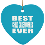 Best Child Care Worker Ever - Heart Ornament