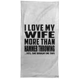 I Love My Wife More Than Hammer Throwing - Hand Towel