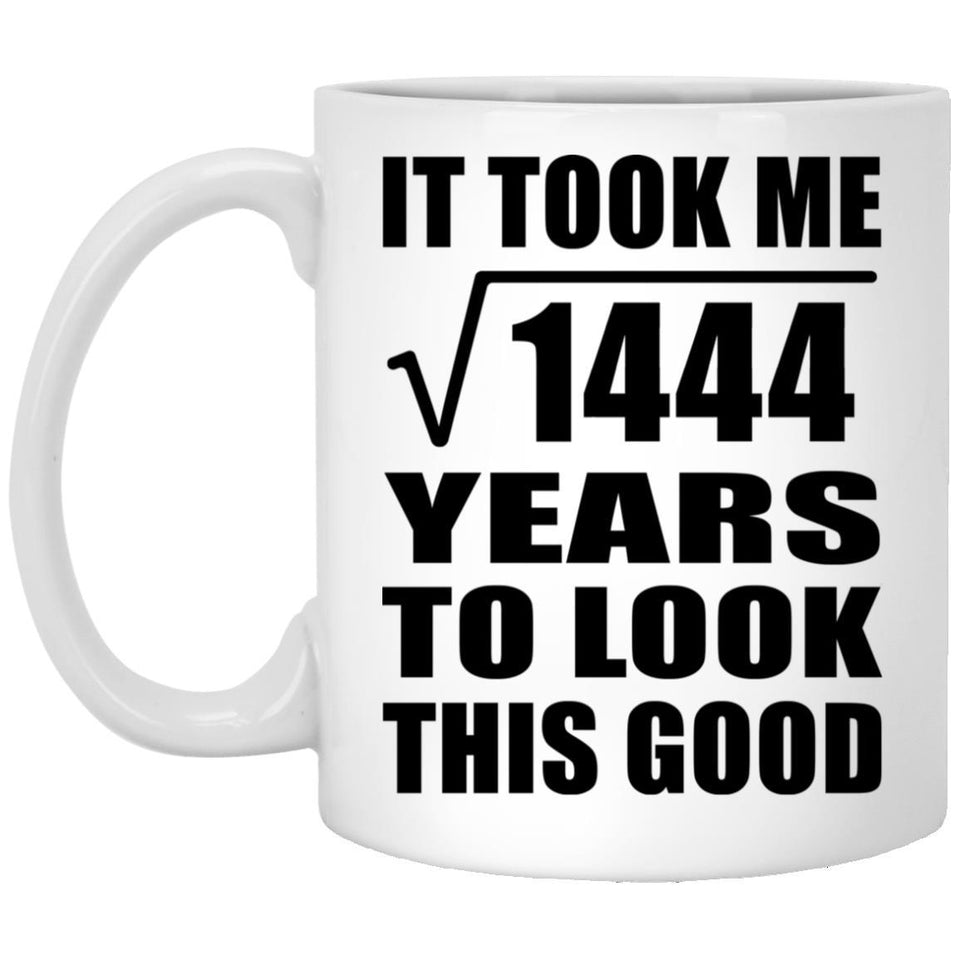 38th Birthday Took Square Root of 1444 Years To Look Good - 11oz Coffee Mug