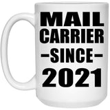 Mail Carrier Since 2021 - 15oz Coffee Mug