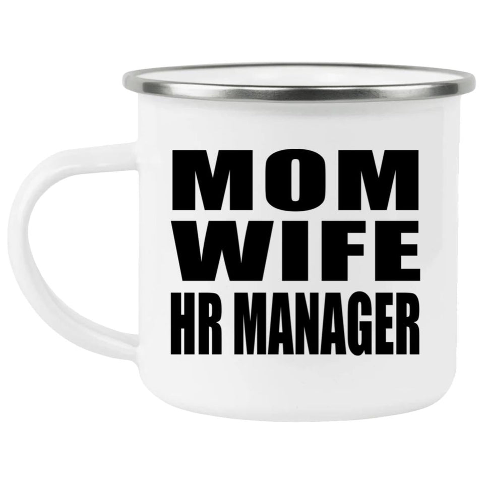 Mom Wife HR Manager - 12oz Camping Mug