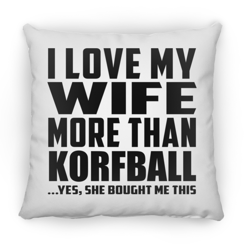 I Love My Wife More Than Korfball - Throw Pillow