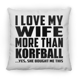 I Love My Wife More Than Korfball - Throw Pillow