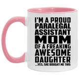 Proud Paralegal Assistant Mom Of Awesome Daughter - 11oz Accent Mug Pink