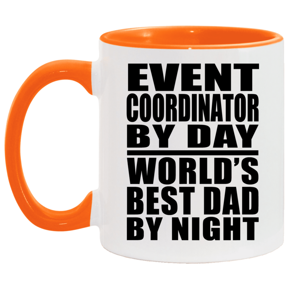 Event Coordinator By Day World's Best Dad By Night - 11oz Accent Mug Orange