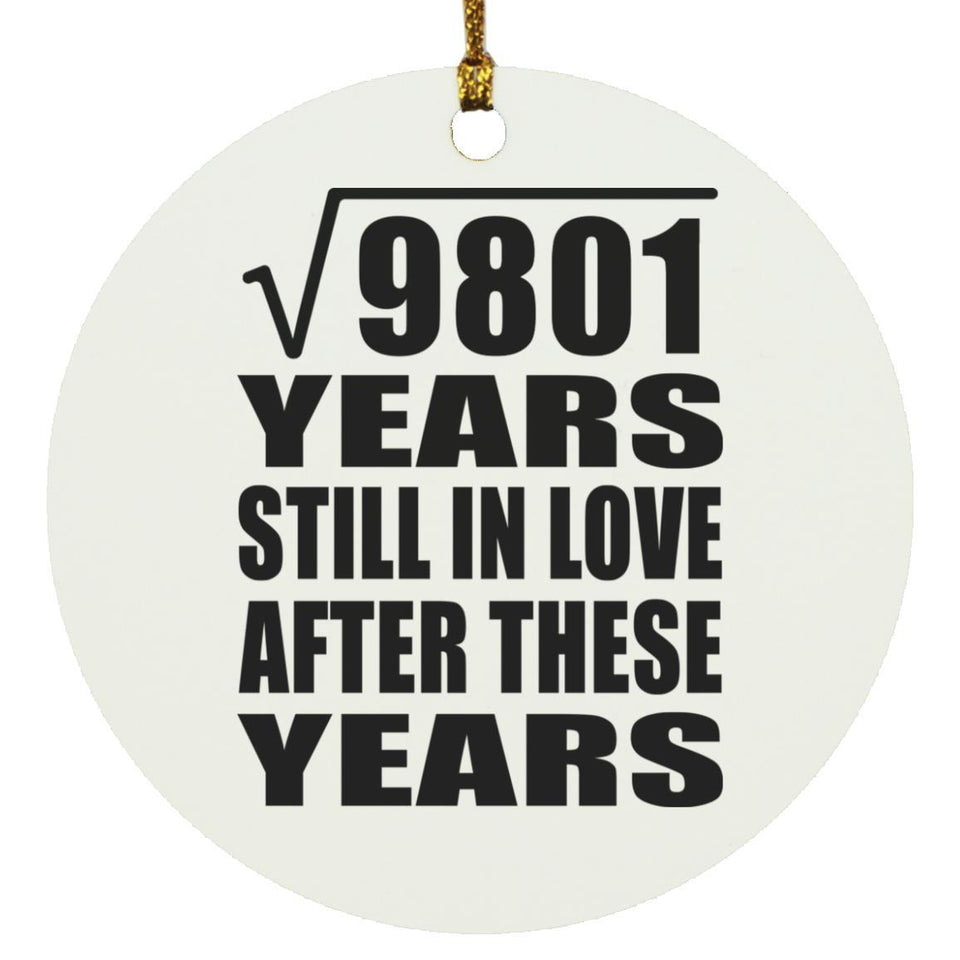 99th Anniversary Square Root of 9801 Years Still In Love - Circle Ornament