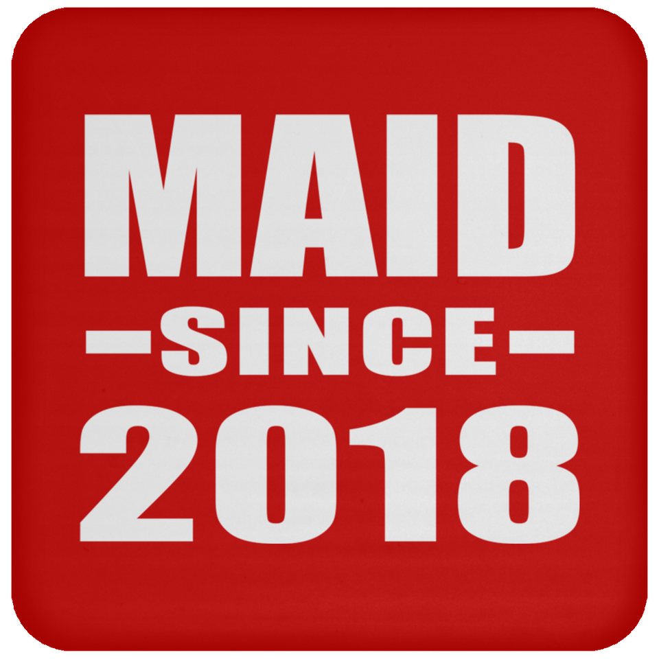 Maid Since 2018 - Drink Coaster