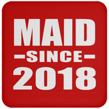 Maid Since 2018 - Drink Coaster