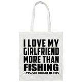 I Love My Girlfriend More Than Fishing - Tote Bag White