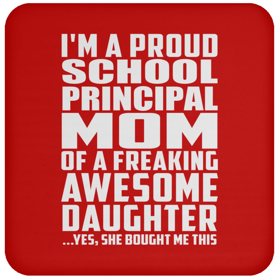 Proud School Principal Mom Of Awesome Daughter - Drink Coaster
