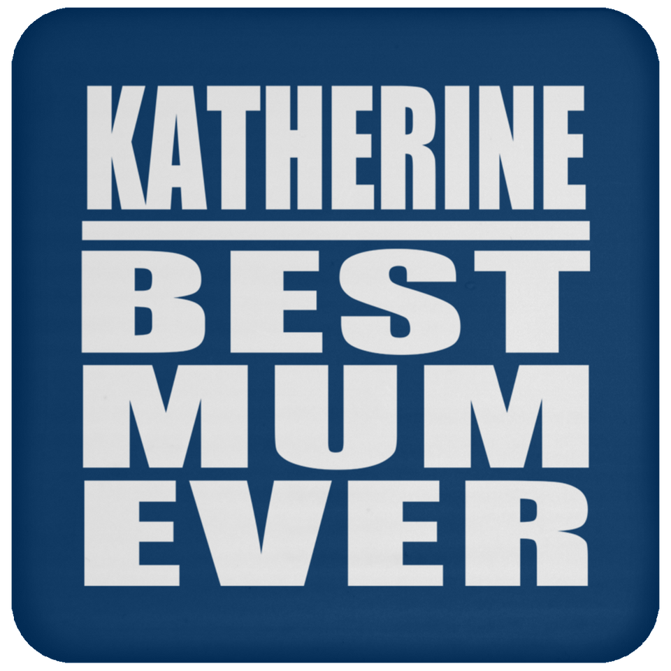 Katherine Best Mum Ever - Drink Coaster