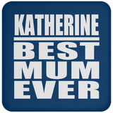 Katherine Best Mum Ever - Drink Coaster