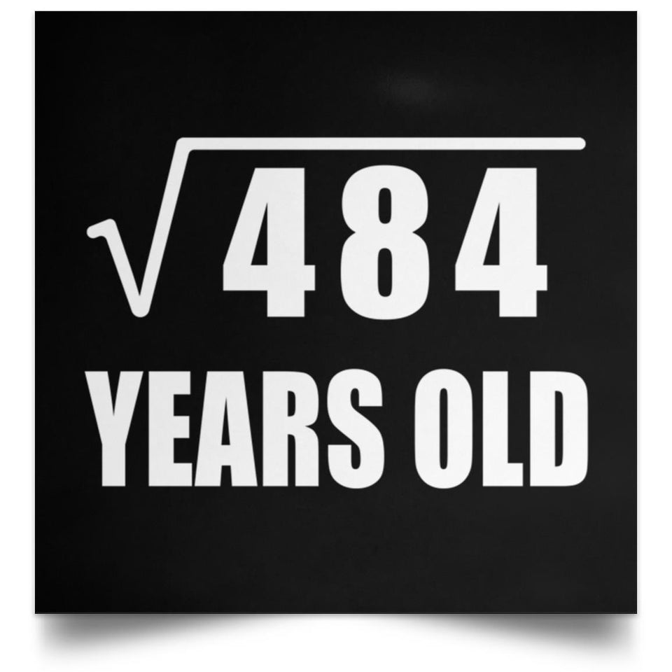 22nd Birthday Square Root of 484 Years Old - Poster Square