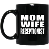 Mom Wife Receptionist - 11oz Coffee Mug Black