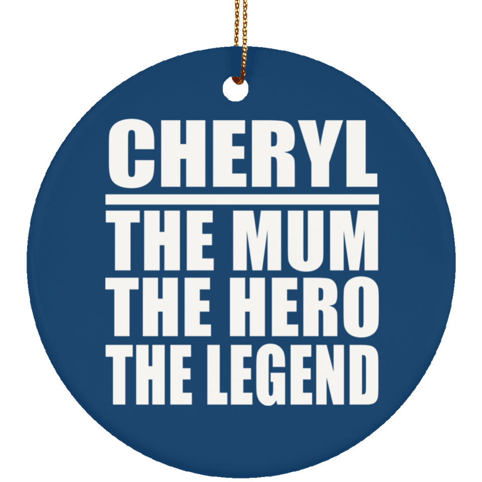Cheryl The Mum The Hero The Legend - Circle Ornament