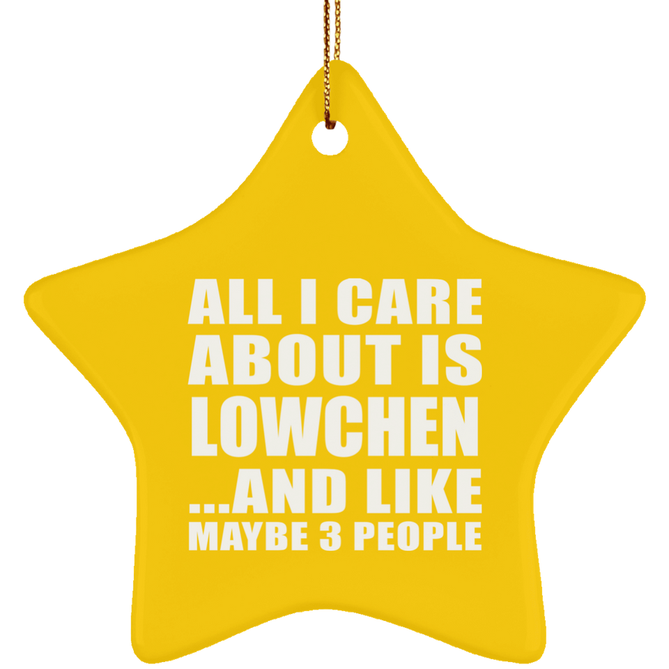 All I Care About Is Lowchen - Star Ornament
