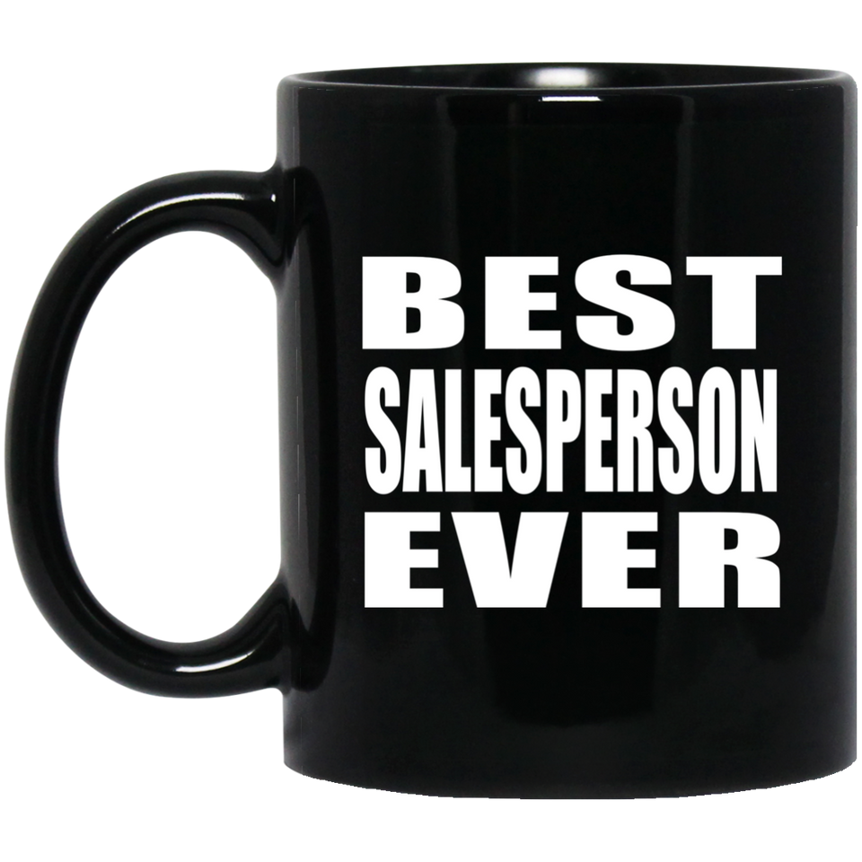 Best Salesperson Ever - 11 Oz Coffee Mug Black