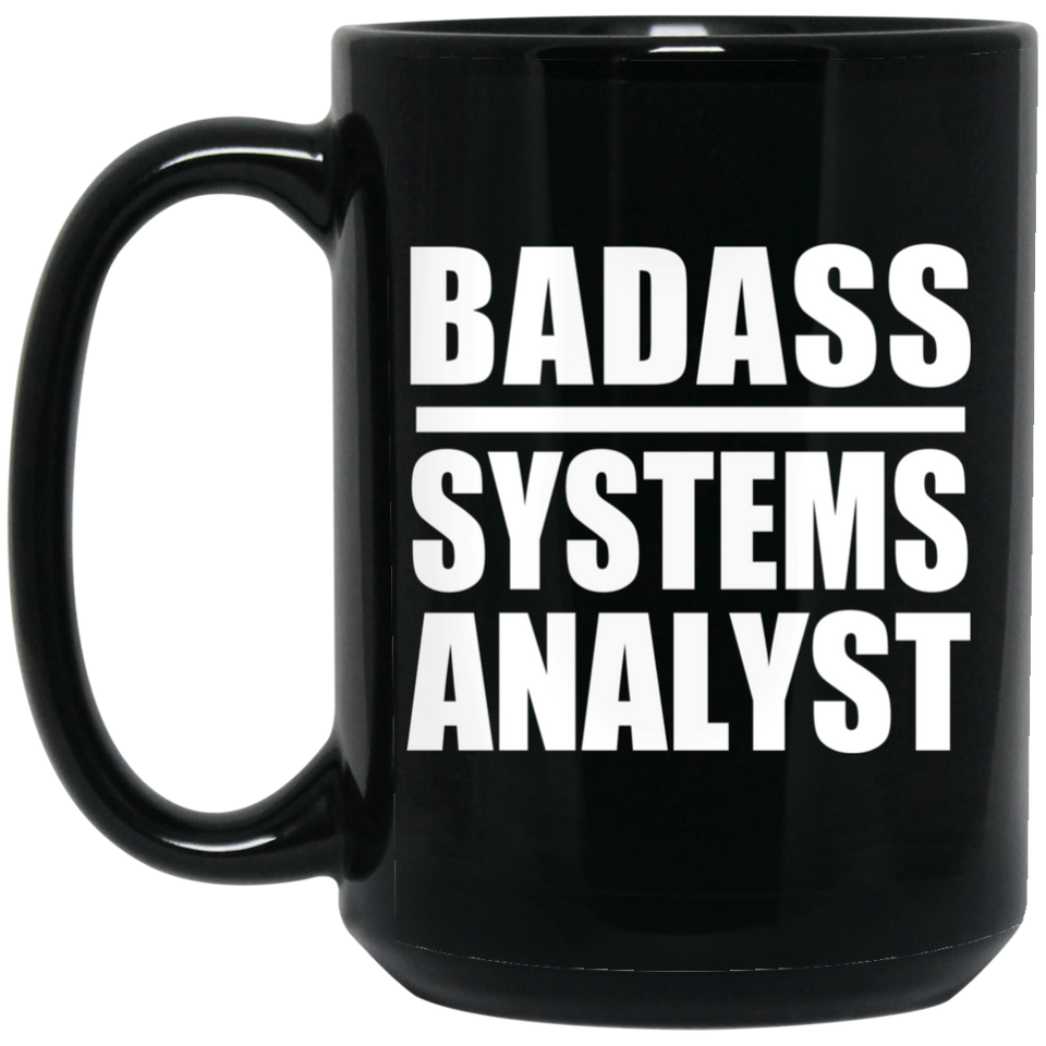 Badass Systems Analyst - 15oz Coffee Mug Black