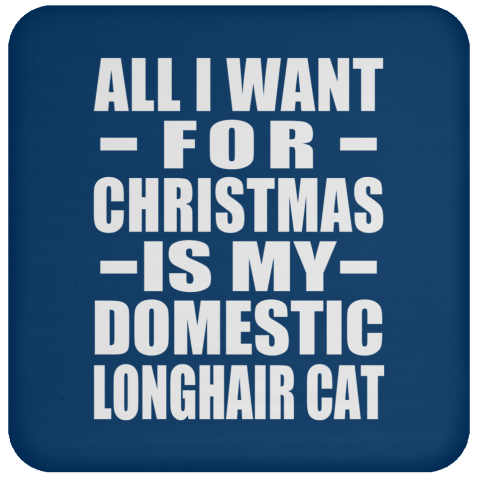 All I Want For Christmas Is My Domestic Longhair Cat - Coaster