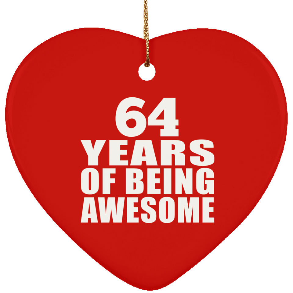 64th Birthday 64 Years Of Being Awesome - Heart Ornament