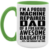 Proud Machine Repairer Dad Of Awesome Daughter - 15oz Accent Mug Green