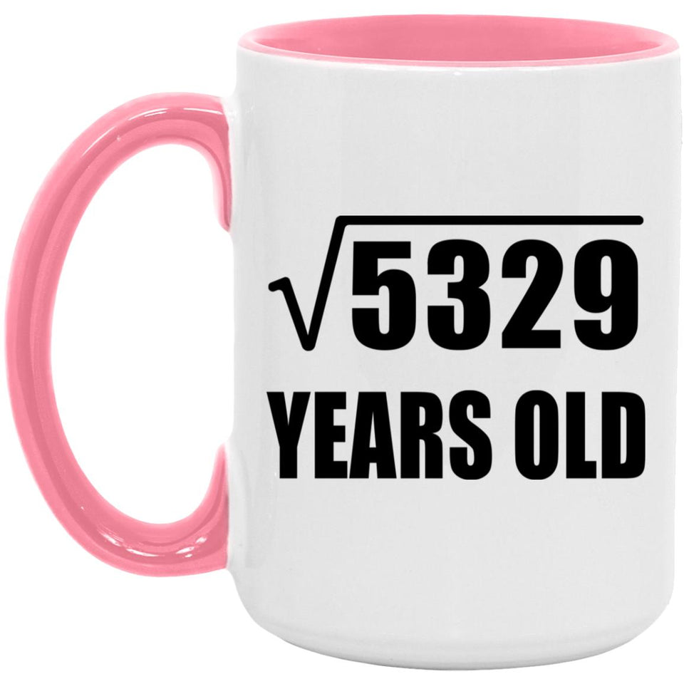73rd Birthday Square Root of 5329 Years Old - 15oz Accent Mug Pink