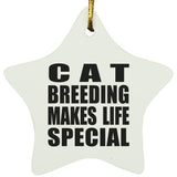 Cat Breeding Makes Life Special - Star Ornament