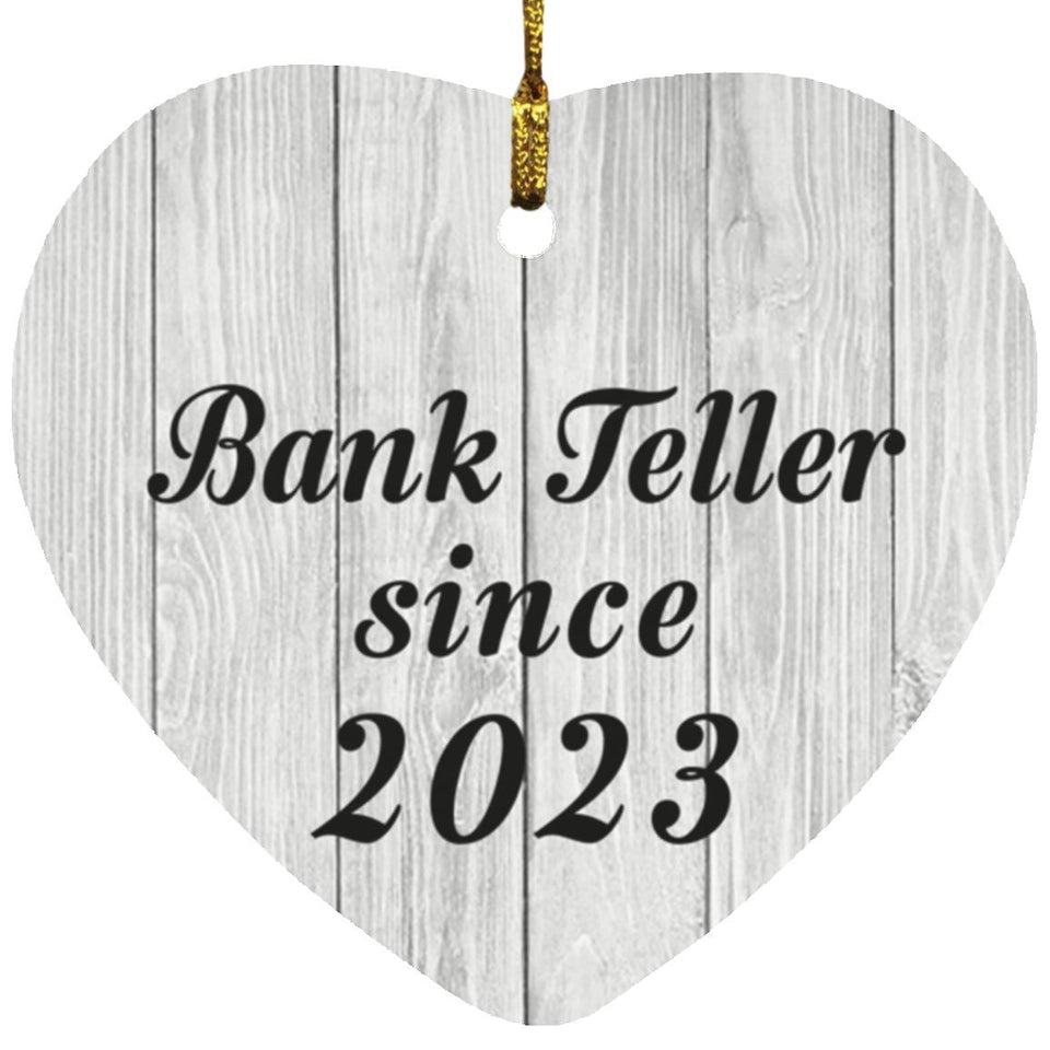 Bank Teller Since 2023 - Heart Ornament F